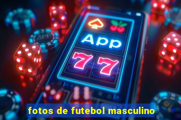 fotos de futebol masculino